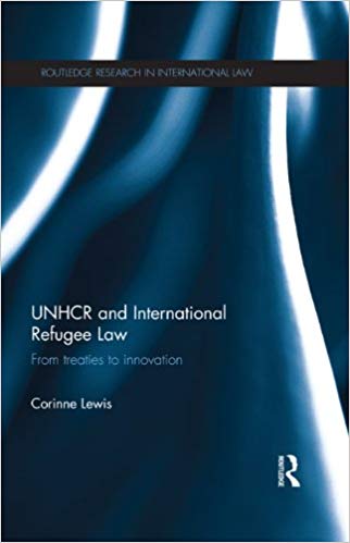 UNHCR and International Refugee Law From Treaties to Innovation (Routledge Research in International Law) (9780415524421)